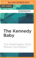 The Kennedy Baby: The Loss That Transformed JFK