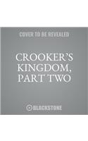 Crooker's Kingdom, Part Two