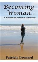 Becoming Woman...: A Journal of Personal Discovery