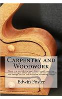 Carpentry and Woodwork: There is a period in a boys life, roughly speaking between the ages of ten and sixteen, when his interests and energy turn in the direction of making things