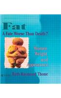 Fat - A Fate Worse Than Death?