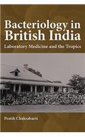 Bacteriology in British India: Laboratory Medicine and the Tropics