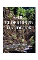 Elderhiker Handbook: On Walking, Hiking and Trekking, and the Health and Fitness to Do Them.