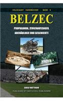 Belzec: Propaganda, Zeugenaussagen, Archäologie und Geschichte