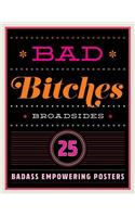 Bad Bitches Broadsides: 30 Girl Power Posters for Ladies with Attitude(Dare You Stamp Company)
