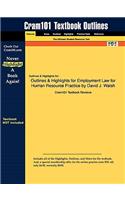 Outlines & Highlights for Employment Law for Human Resource Practice by David J. Walsh