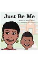 Just Be Me
