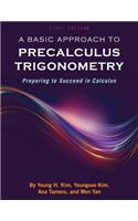 Basic Approach to Precalculus Trigonometry: Preparing to Succeed in Calculus