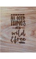 All Good Things Are Wild & Free