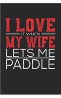 I Love It When My Wife Lets Me Paddle