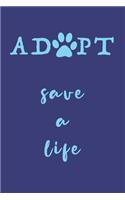 Adopt save a life: Blank Lined Notebook Journal, 120 pages