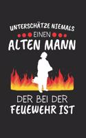 Unterschätze Niemals Einen Alten Mann Die Bei Der Feuerwehr ist