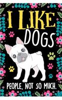 I Like Dogs People Not So Much Notebook Journal