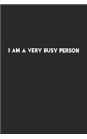 I am very busy person.