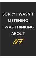 Sorry I Wasn't Listening I Was Thinking About NF: NF Journal Notebook to Write Down Things, Take Notes, Record Plans or Keep Track of Habits (6" x 9" - 120 Pages)