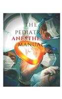 The Pediatric Anesthesia Manual