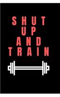 Shut to up and TRAIN