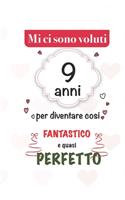 mi sono voluti 9 anni per diventare cosi fantastico e quasi perfetto