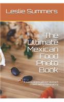 The Ultimate Mexican Food Photo Book