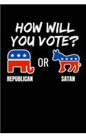 How Will You Vote? Republican or Satan: Graph Paper Journal / Notebook / Diary Gift - 6"x9" - 120 pages - Graph Paper - 5mm x 5mm - Matte Cover
