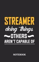 Streamer Doing Things Others Aren't Capable of Notebook: 6x9 inches - 110 blank numbered pages - Perfect Office Job Utility - Gift, Present Idea