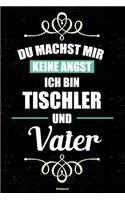 Du machst mir keine Angst ich bin Tischler und Vater Notizbuch