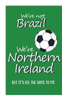 We're Not Brazil, We're Northern Ireland