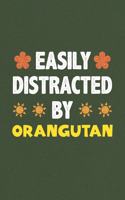 Easily Distracted By Orangutan