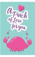 A Pinch Of Love For You: Cute Blank Lined Journal Valentine's Day Gift Crab Sea Creature Pun Notebook Greeting Card Alternative