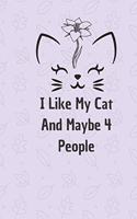 I Like My Cat and Maybe 4 People: 6*9 Blank Lined Notebook With Contact Infos 100 Pages. Funny Gift for Women and Men/Notebook Quotes/ Notebook lined paper/ Notebook hardcover/ Daily