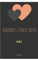 Kindness Starts With RAY Journal: Lined Notebook / Journal Gift, 120 Pages, 6x9, Soft Cover, Matte Finish
