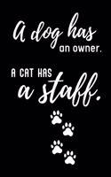 A Dog Has an Owner. A Cat Has a Ataff.