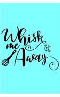 Whisk Me Away