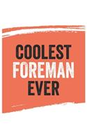 Coolest foreman Ever Notebook, foremans Gifts foreman Appreciation Gift, Best foreman Notebook A beautiful