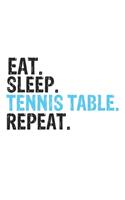 Eat Sleep Tennis Table Repeat Best Gift for Tennis Table Fans Notebook A beautiful