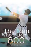 The Man Who Batted .800