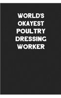 World's Okayest Poultry Dressing Worker