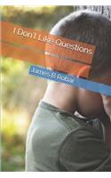 I Don't Like Questions