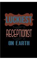 Luckiest receptionist on earth: Notebook - Journal - Diary - 110 Lined pages - 6 x 9 in - 15.24 x 22.86 cm - Doodle Book - Funny Great Gift