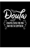 Doula Always There for you. And for the Oxytocin: Doula and Midwife Journal, Diary, Notebook or Gift