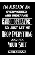 I'm Already An Overworked And Underpaid Radio Operator. So Just Let Me Drop Everything And Fix Your Shit!