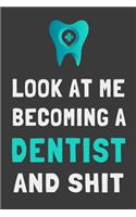 Look At Me Becoming a Dentist and Shit