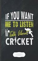 If You Want Me to Listen Talk About Cricket