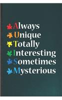 Always Unique Totally Interesting Sometimes Mysterious