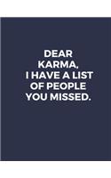 Dear Karma, I Have A List Of People You Missed.