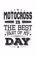 Motocross Is The Best Part Of My Day: Funny Cool Motocross Journal - Notebook - Workbook - Diary - Planner - 6x9 - 120 Quad Paper Pages - Cute Gift For Motocross Drivers, Bikers, Racing 