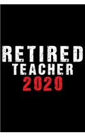 Retired Teacher 2020: Retired Teacher Notebook Journal, Educators Notebook, Retired Teachers Gifts journal, Teacher College Ruled Journal, Notebook for Teacher, Teacher D