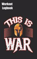 This Is War Workout Logbook: Training Tracking Book 6x9 inches 120 pages - Bodybuilding Powerlifting Strongman Weightlifting