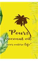 *Pours Coconut Oil Over Entire Life*
