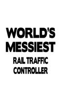 World's Messiest Rail Traffic Controller: Creative Rail Traffic Controller Notebook, Journal Gift, Diary, Doodle Gift or Notebook - 6 x 9 Compact Size- 109 Blank Lined Pages